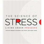 The Science of Stress by Fricchione, Gregory L.; Ivkovic, Ana; Yeung, Albert S., 9780226338699