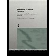 Research as Social Change: New Opportunities for Qualitative Research by Schratz,Michael, 9780415118699