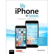 My iPhone for Seniors Covers all iPhones running iOS 11 by Miser, Brad, 9780789758699