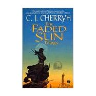 The Faded Sun Trilogy Omnibus by Cherryh, C. J., 9780886778699