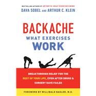 Backache: What Exercises Work Breakthrough Relief for the Rest of Your Life, Even After Drugs & Surgery Have Failed by Sobel, Dava; Klein, Arthur C., 9781250068699