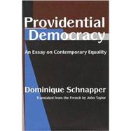 Providential Democracy: An Essay on Contemporary Equality by Schnapper,Dominique, 9781412808699