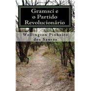 Gramsci E O Partido Revolucionrio by Santos, Wellington Pinheiro dos, 9781448618699