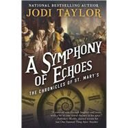 A Symphony of Echoes by Taylor, Jodi, 9781597808699