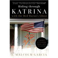 Riding Through Katrina With the Red Baron's Ghost by Garcia, J. Malcolm, 9781628728699