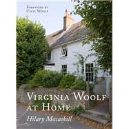 Virginia Woolf at Home by Macaskill, Hilary; Woolf, Cecil, 9781910258699