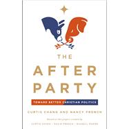 The After Party by Curtis Chang; Nancy  French, 9780310368700