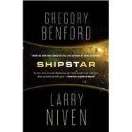 Shipstar A Science Fiction Novel by Benford, Gregory; Niven, Larry, 9780765328700