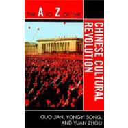 The a to Z of the Chinese Cultural Revolution by Jian, Guo; Song, Yongyi; Zhou, Yuan, 9780810868700