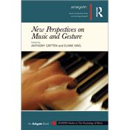 New Perspectives on Music and Gesture by King; Elaine, 9781138248700