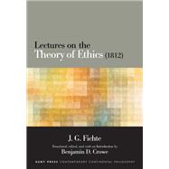 Lectures on the Theory of Ethics 1812 by Fichte, J. G.; Crowe, Benjamin D., 9781438458700