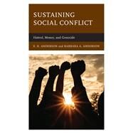Sustaining Social Conflict Hatred, Money, and Genocide by Anderson, E.N.; Anderson, Barbara A., 9781666918700