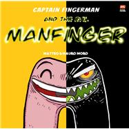 Captain Fingerman: The Evil Manfinger by Moro, Mauro; Moro, Matteo, 9789814928700