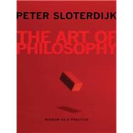 The Art of Philosophy by Sloterdijk, Peter; Margolis, Karen, 9780231158701