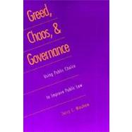 Greed, Chaos, and Governance : Using Public Choice to Improve Public Law by Jerry L. Mashaw, 9780300078701