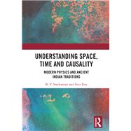 Understanding Space, Time and Causality by Sreekantan, B. V.; Roy, Sisir, 9780367198701