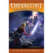 Chandlefort : In the Shadow of the Bear by David Randall, 9780689878701