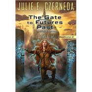 The Gate to Futures Past by Czerneda, Julie E., 9780756408701
