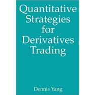Quantitative Strategies for Derivatives Trading by Yang, Dennis, 9780978578701