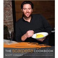 The Scarpetta Cookbook by Conant, Scott; Barbieri, Sommelier Paolo (CON); Herrig, Brent, 9781118508701