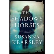 The Shadowy Horses by Kearsley, Susanna, 9781402258701