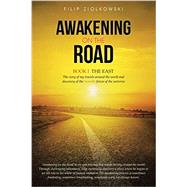 Awakening on the Road: The East, the Story of My Travels Around the World and My Discovery of the Invisible Forces of the Universe by Ziolkowski, Filip, 9781452518701