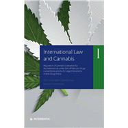 International Law and Cannabis I Regulation of Cannabis Cultivation for Recreational Use under the UN Narcotic Drugs Conventions and the EU Legal Instruments in Anti-Drugs Policy by van Kempen, Piet; Fedorova, Masha, 9781780688701