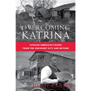 Overcoming Katrina African American Voices from the Crescent City and Beyond by Penner, D'Ann R.; Ferdinand, Keith C.; Carter, Jimmy, 9780230608702