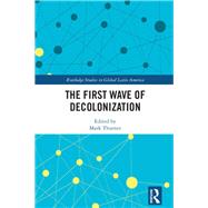 The First Wave of Decolonization by Thurner, Mark, 9780367258702