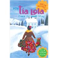 How Tia Lola Came to (Visit) Stay by Alvarez, Julia, 9780440418702