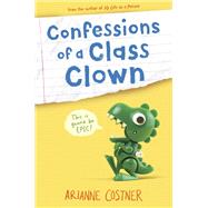 Confessions of a Class Clown by Costner, Arianne, 9780593118702