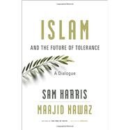 Islam and the Future of Tolerance by Harris, Sam; Nawaz, Maajid, 9780674088702