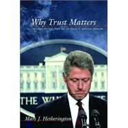 Why Trust Matters by Hetherington, Marc J., 9780691128702
