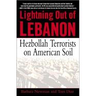 Lightning Out of Lebanon Hezbollah Terrorists on American Soil by Diaz, Tom; Newman, Barbara, 9780891418702