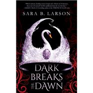 Dark Breaks the Dawn by Larson, Sara B., 9781338068702
