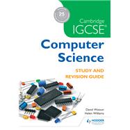 Cambridge IGCSE Computer Science Study and Revision Guide by David Watson; Helen Williams, 9781471868702