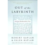 Out of the Labyrinth Setting Mathematics Free by Kaplan, Ellen; Kaplan, Robert, 9781608198702