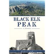 Black Elk Peak by Saum, Bradley, 9781625858702