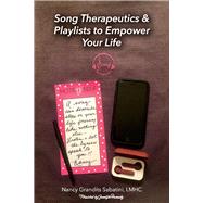 Song Therapeutics & Playlists to Empower Your Life by LMHC, Nancy Grandits Sabatini; Hamady, Jennifer, 9781667818702