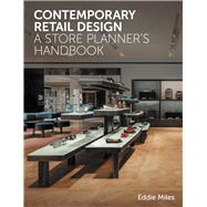 Contemporary Retail Design A Store Planner's Handbook by Miles, Eddie, 9781785008702