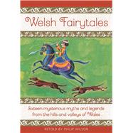 Welsh Fairytales by Wilson, Philip (RTL); Clarke, Sue; Leplar, Anna Cynthia; Mair, Jacqueline; Moxley, Shelia, 9781861478702