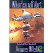 Works of Art by Blish, James; Mann, James, 9781886778702