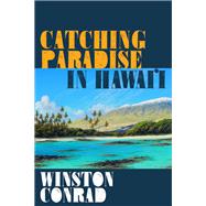 Catching Paradise in Hawai'i by Conrad, Winston, 9781947848702