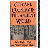 City and Country in the Ancient World by Wallace-Hadrill, Andrew; Rich, John, 9780203418703