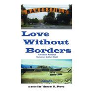 Love Without Borders : A Novel by Perez, Vincent D., 9780595708703