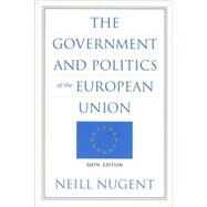 The Government And Politics of the European Union by Nugent, Neill, 9780822338703