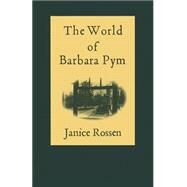 The World of Barbara Pym by Rossen, Janice, 9781349188703