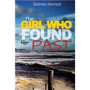 The Girl Who Found Her Past by Bennett, Belinda, 9781522958703