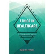 Ethics in Healthcare A Philosophical Introduction by Di Nucci, Ezio, 9781786608703