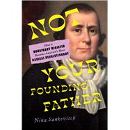Not Your Founding Father How a Nonbinary Minister Became America's Most Radical Revolutionary by Sankovitch, Nina, 9781982178703